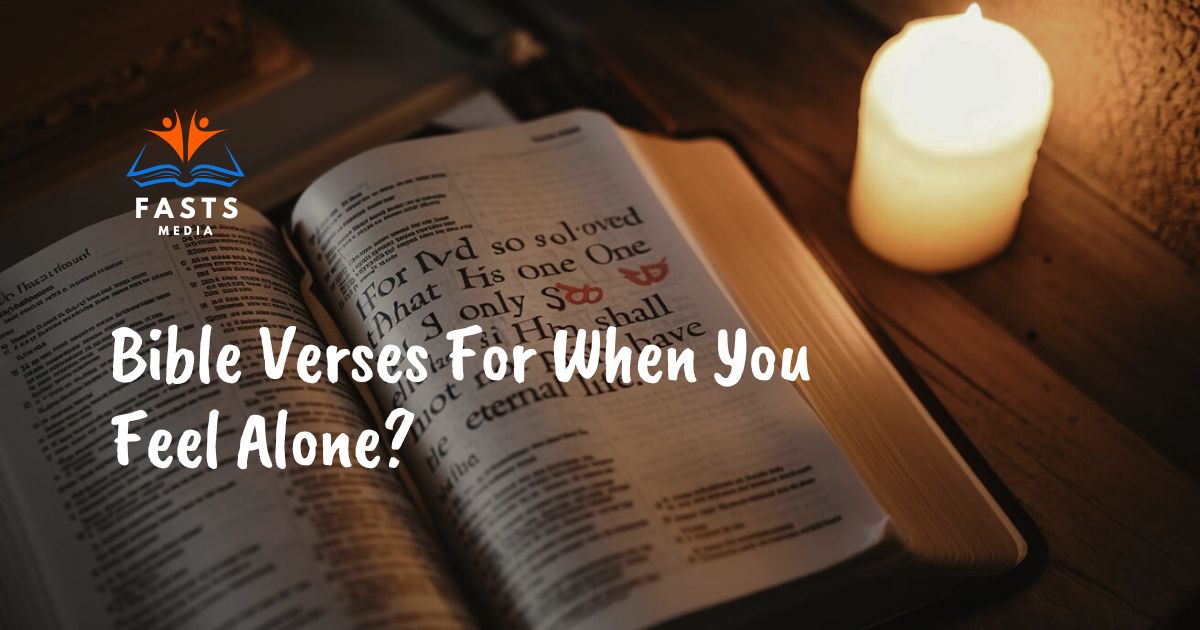 Bible Verses For When You Feel Alone?